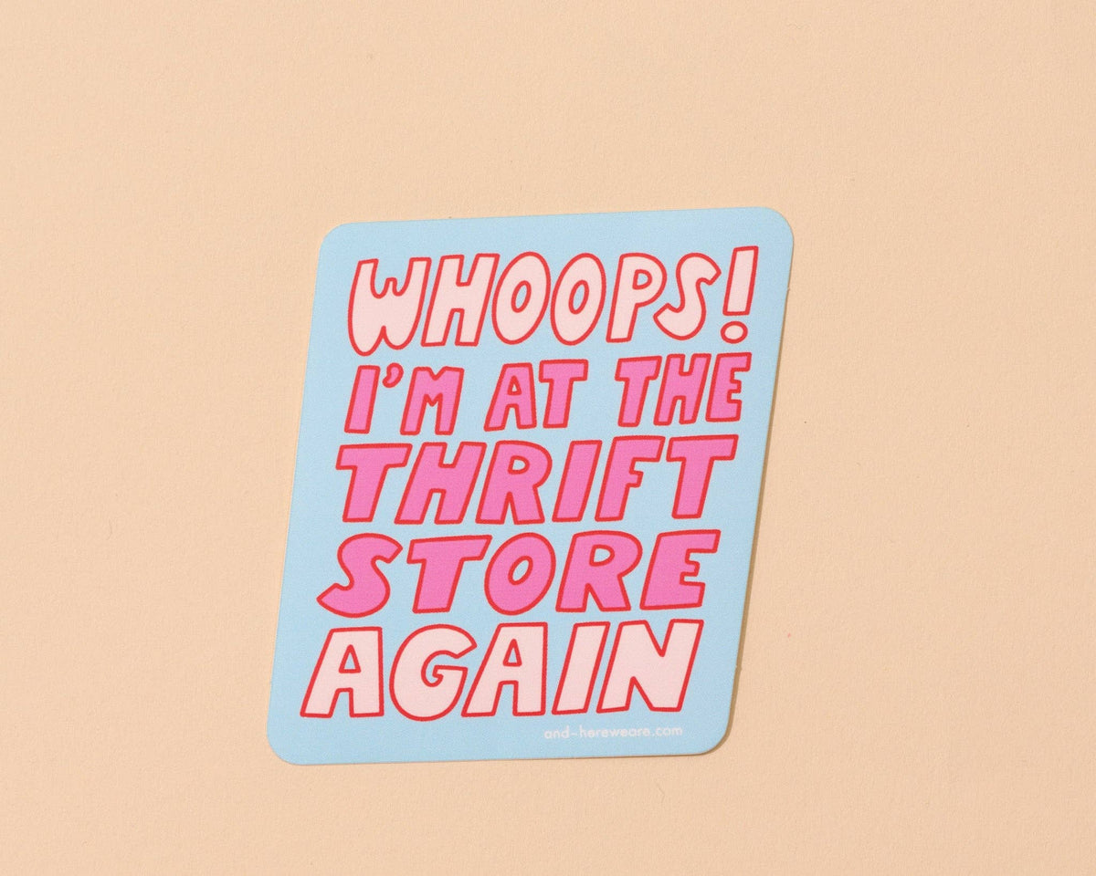 Vinyl Sticker—Whoops, I’m at the Thrift Store Again