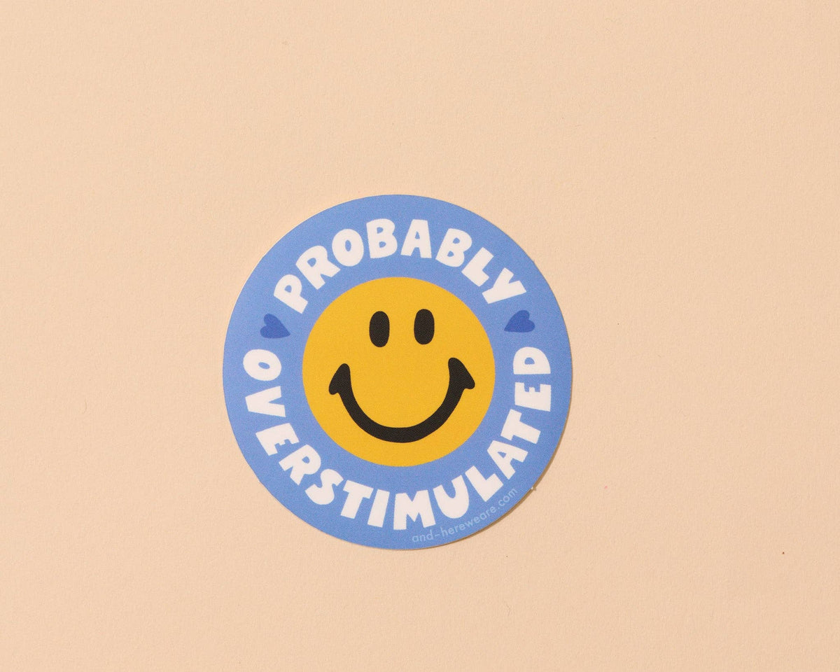 Vinyl Sticker—Probably Overstimulated