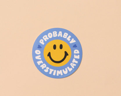 Vinyl Sticker—Probably Overstimulated