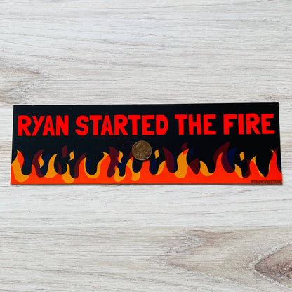 Ryan Started the Fire Bumper Sticker funny Office