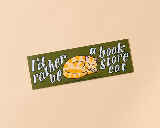 I'd Rather Be a Bookstore Cat - Vinyl Bumper Sticker - Fathers Day Gift Mothers Day Spring Easter