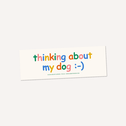 Thinking about my dog bumper sticker / magnet: Magnet