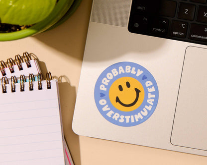 Vinyl Sticker—Probably Overstimulated