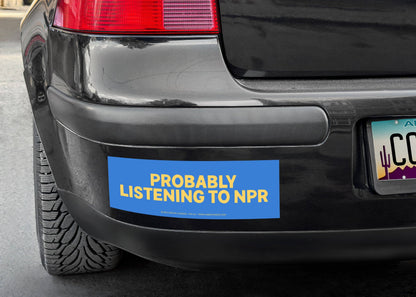 Probably listening to npr bumper sticker / magnet: Magnet