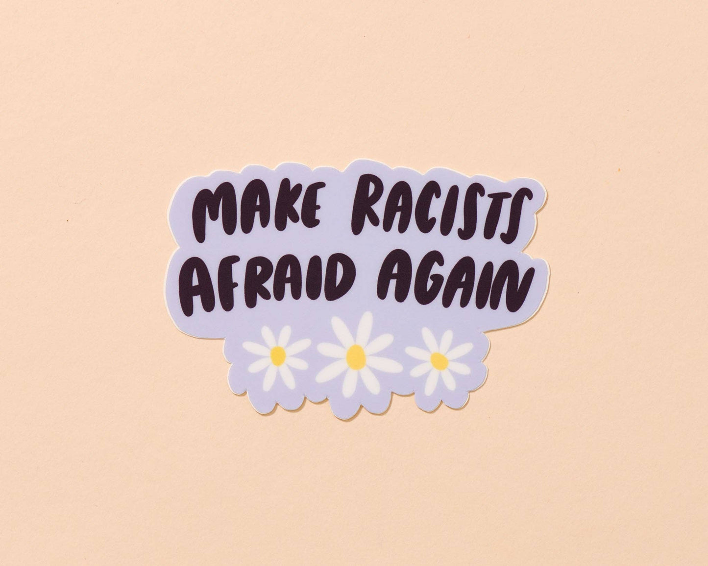 Make Racists Afraid Again Vinyl Sticker  - Stocking stuffer, Holiday, Gift Guide