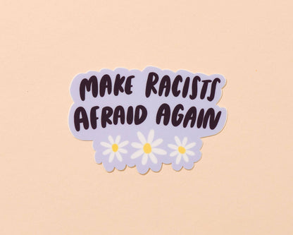 Make Racists Afraid Again Vinyl Sticker  - Stocking stuffer, Holiday, Gift Guide
