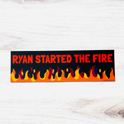 Ryan Started the Fire Bumper Sticker funny Office