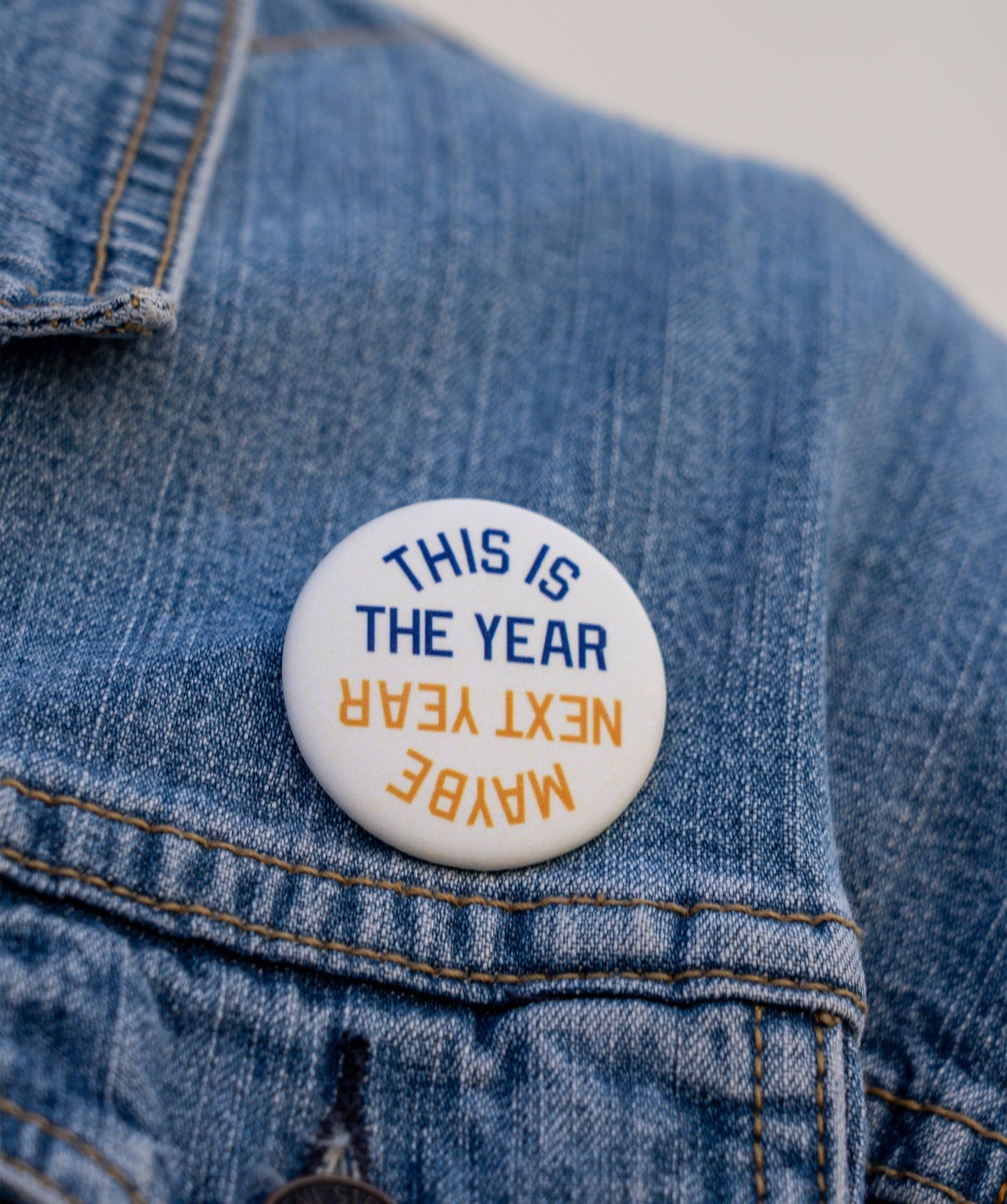 This Is The Year / Maybe Next Year Pin: Gold & Blue
