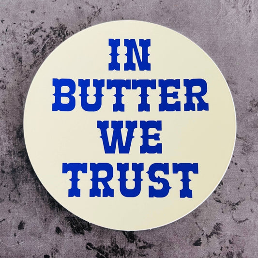 In butter we trust Sticker restaurant Foodie gifts bakery