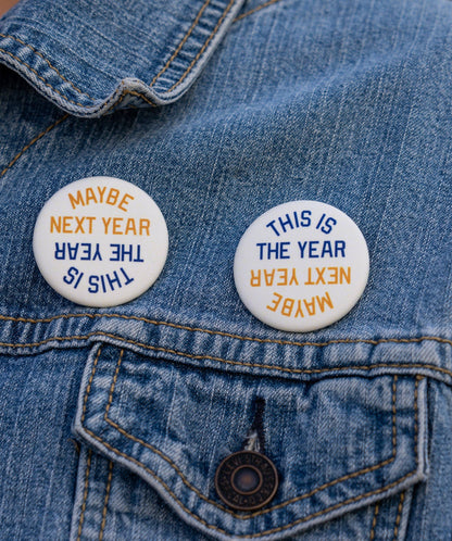 This Is The Year / Maybe Next Year Pin: Gold & Blue