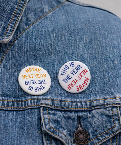 This Is The Year / Maybe Next Year Pin: Gold & Blue