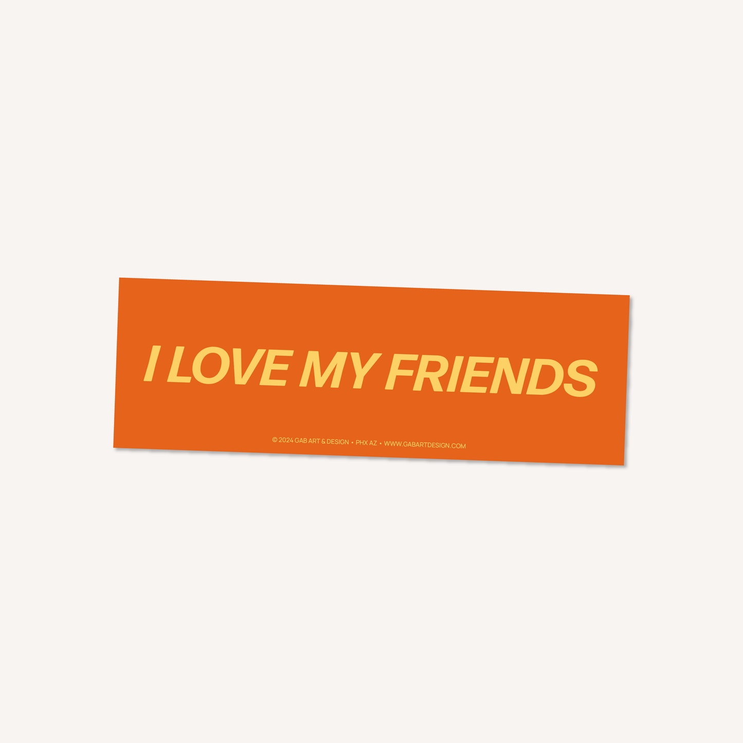 I love my friends bumper sticker / magnet: Sticker