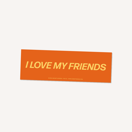 I love my friends bumper sticker / magnet: Sticker